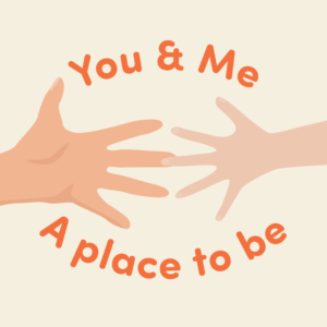You and Me: A place to be